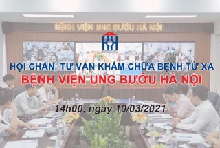 CHƯƠNG TRÌNH HỘI CHẨN, TƯ VẤN KHÁM CHỮA BỆNH TỪ XA NGÀY 10/03/2021