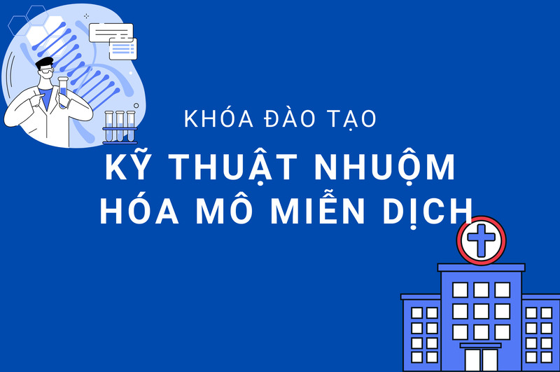 TUYỂN SINH KHÓA ĐÀO TẠO LIÊN TỤC: "KỸ THUẬT NHUỘM HÓA MÔ MIỄN DỊCH"